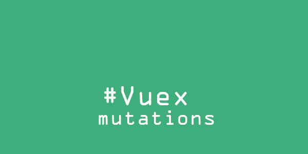 Vuex官方文檔閱讀筆記 - Mutations