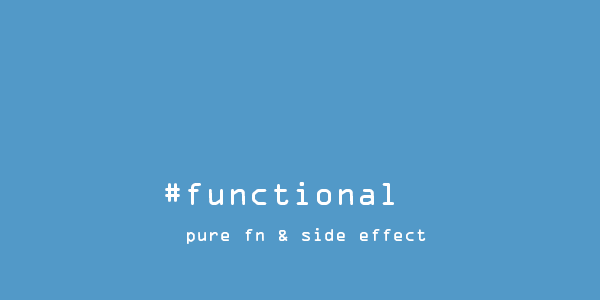 FP - Pure functions, side effects